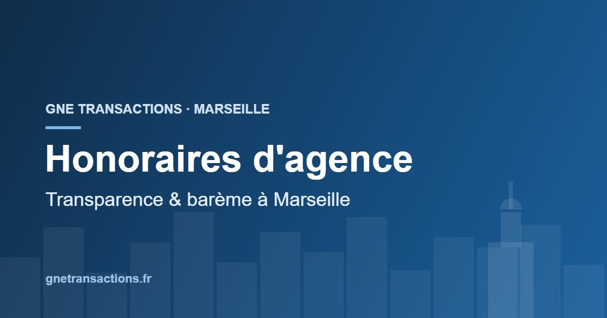 Honoraires d'une agence immobilière à Marseille — GNE Transactions